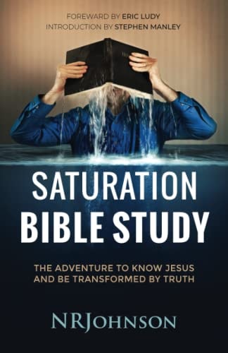 Saturation Bible Study The Adventure to Know Jesus and be Transformed by Truth