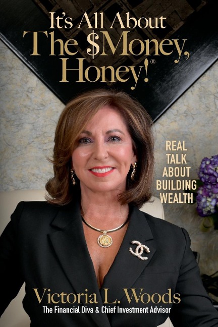 Its All about the $Money, Honey!: Real Talk about Building Wealth
