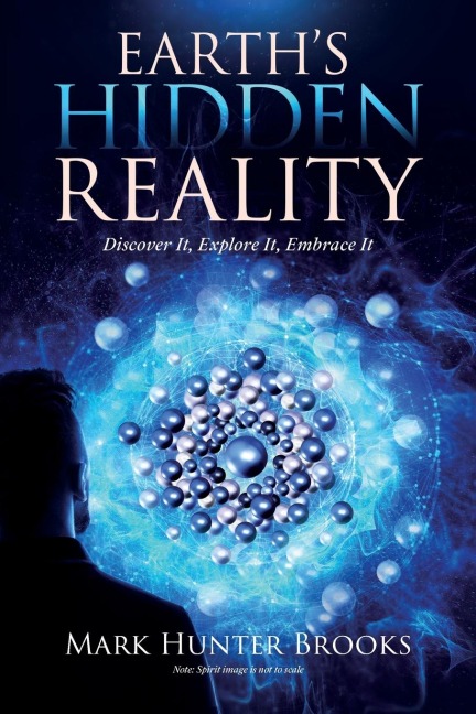 Earths Hidden Reality: Discover It, Explore It, Embrace It
