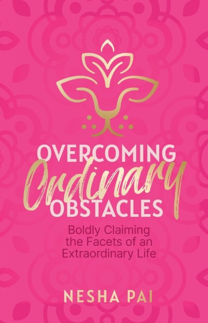 Overcoming Ordinary Obstacles: Boldly Claiming the Facets of an Extraordinary Life