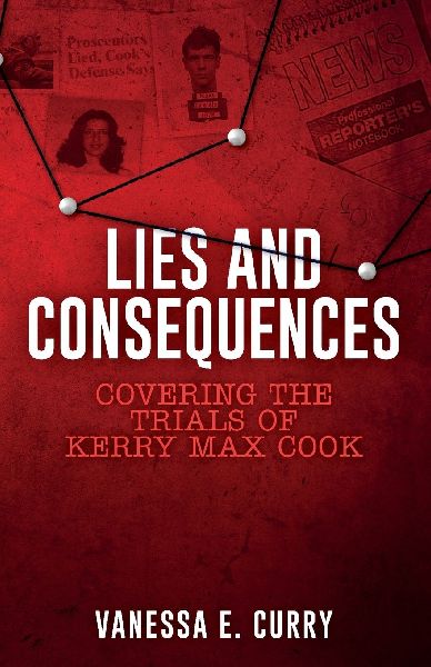 Lies and Consequences: Covering the Trials of Kerry Max Cook