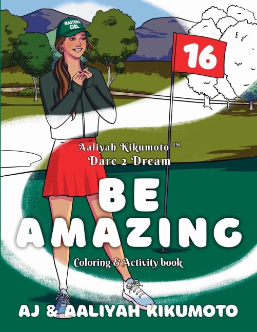 Aaliyah Kikumoto(TM) Dare 2 Dream- Be Amazing: The Masters Girl Coloring and Activity Book Designed to Promote Girls Empowerment, Boost Confidence, and Inspire Girls to Dream Big through Service, Meditation, and Acts of Kindness for ages 5-12