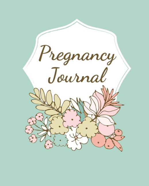 Pregnancy Journal: Pregnancy Log Book For First Time Moms, Baby Shower Gift Keepsake For Expecting Mothers, Record Milestones and Memories, Daily Nutrition, Doctor Appointments, Bump To Baby