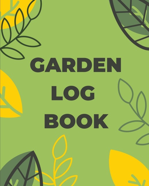 Garden Log Book: Gardening Planner, Planting Notebook, Plant Log Organizer, Gardener Handbook, Gardeners Gift