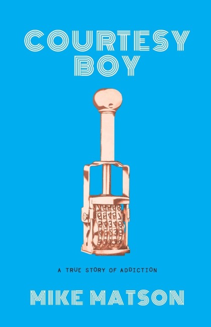 Courtesy Boy: A True Story of Addiction