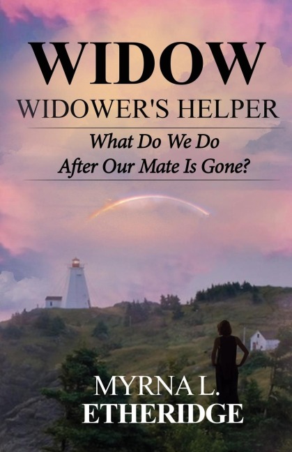 Widow Widowers Helper: What Do We Do After Our Mate Is Gone?