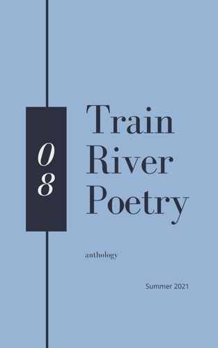 Train River Poetry Summer 2021
