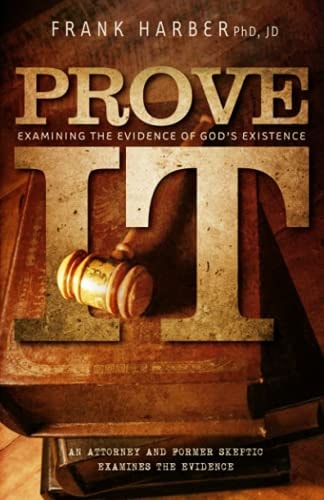 Prove It Examining the Evidence of God's Existence