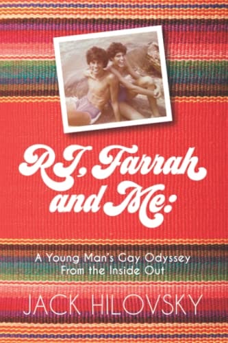 RJ, Farrah and Me A Young Man's Gay Odyssey from the Inside Out