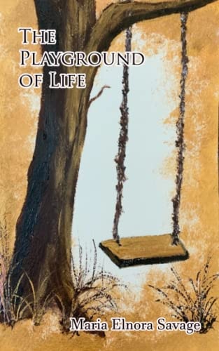 The Playground Of Life A Collection of Poems