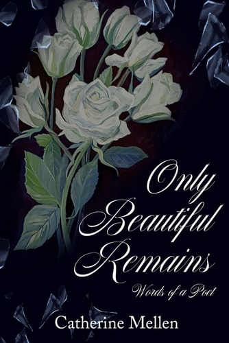 Only Beautiful Remains Words of a Poet