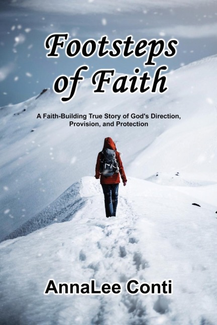 Footsteps of Faith: A Faith-Building True Story of Gods Direction, Provision, and Protection
