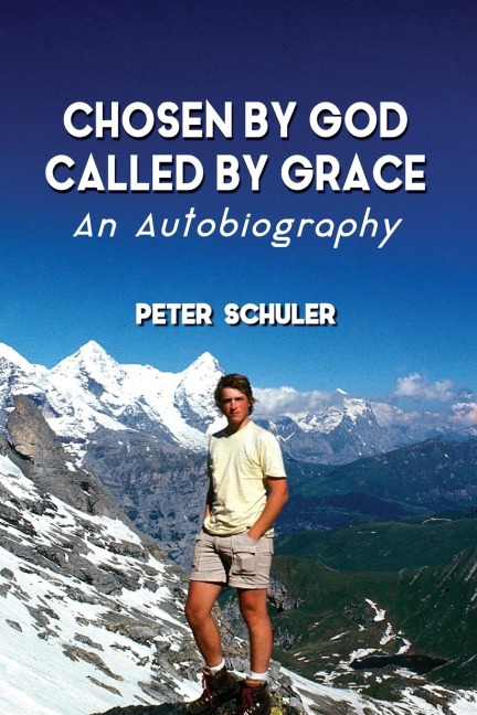 Chosen by God, Called by Grace: An Autobiography