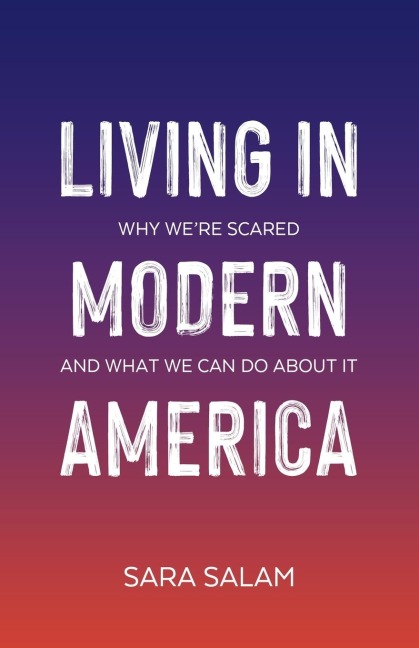 Living in Modern America: Why Were Scared and What We Can Do About It