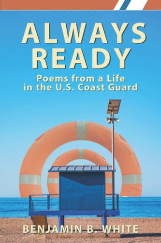 Always Ready Poems from a Life in the U.S. Coast Guard