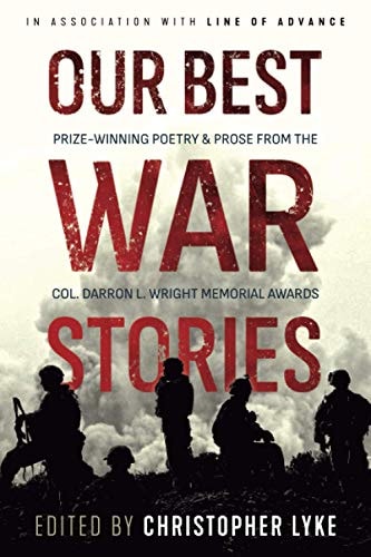 Our Best War Stories Prize-winning Poetry & Prose from the Col. Darron L. Wright Memorial Awards