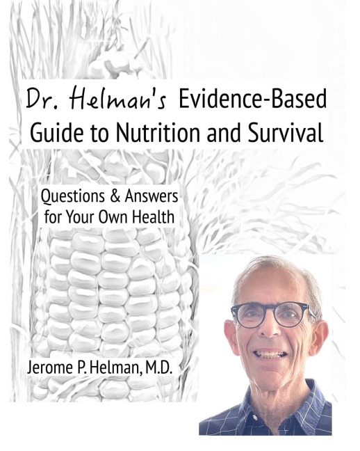Dr. Helmans Evidence-Based Guide to Nutrition and Survival: Questions & Answers for Your Own Health