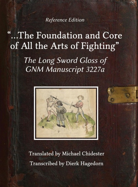 ...the Foundation and Core of All the Arts of Fighting: The Long Sword Gloss of GNM Manuscript 3227a