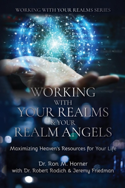 Working with Your Realms & Your Realm Angels: Maximizing Heavens Resources for Your Life
