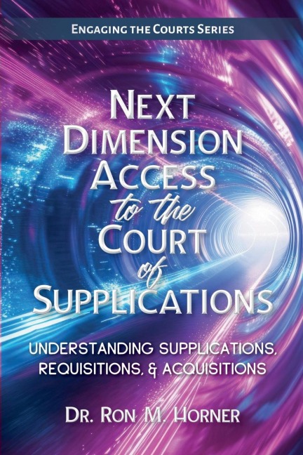 Next Dimension Access to the Court of Supplications: Understanding Supplications, Requisitions, & Acquisitions