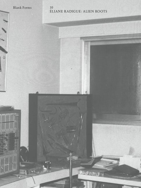 Alien Roots: Eliane Radigue: Blank Forms 10