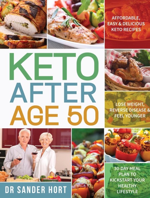 Keto After Age 50: Affordable, Easy & Delicious Keto Recipes | Lose Weight, Reverse Disease & Feel Younger | 30-Day Meal Plan to Kickstart Your Healthy Lifestyle