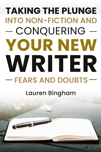 How to Write a Book: Taking the Plunge into Non-Fiction and Conquering Your New Writer Fears and Doubts