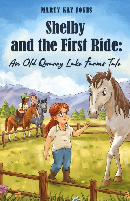 Shelby and the First Ride: : An Old Quarry Lake Farms Tale. The perfect gift for girls age 10-12.