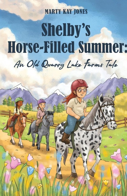 Shelbys Horse-Filled Summer: : An Old Quarry Lake Farms Tale. The perfect gift for girls age 10-12. (The Old Quarry Lake Farms Tales Book 2)