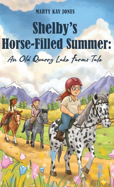 Shelbys Horse-Filled Summer: : An Old Quarry Lake Farms Tale. The perfect gift for girls age 10-12. (The Old Quarry Lake Farms Tales Book 2)