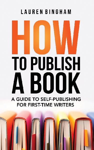 How to Publish a Book: A Guide to Self-Publishing for First-Time Writers