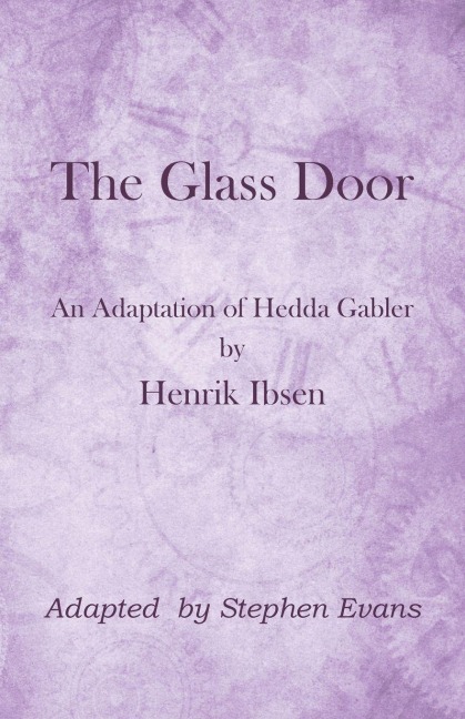 The Glass Door: An Adaptation of Hedda Gabler by Henrik Ibsen