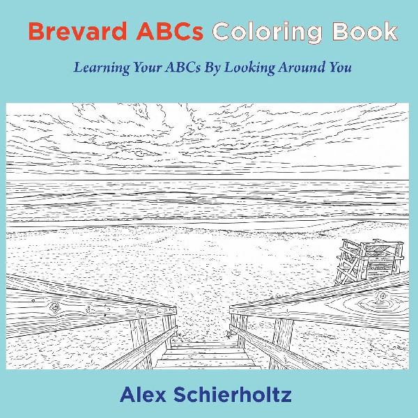 Brevard ABCs Coloring Book: Learning Your ABCs By Looking Around You:  Learning Your ABCs By Looking Around You