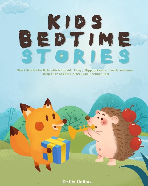Kids Bedtime Stories: Short Stories for Kids with Mermaid&#65292;Fairy&#65292;Hippopotamus&#65292;Turtle and more: Help Your Children Asleep and Feeling Calm