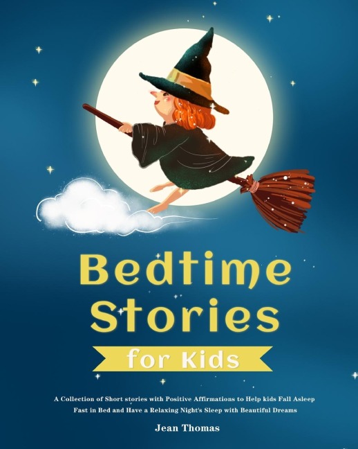 Bedtime Stories for Kids: A Collection of Short stories with Positive Affirmations to Help kids Fall Asleep Fast in Bed and Have a Relaxing Nights Sleep with Beautiful Dreams