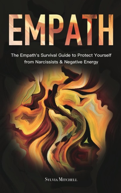 Empath: The Empaths Survival Guide to Protect Yourself from Narcissists & Negative Energy