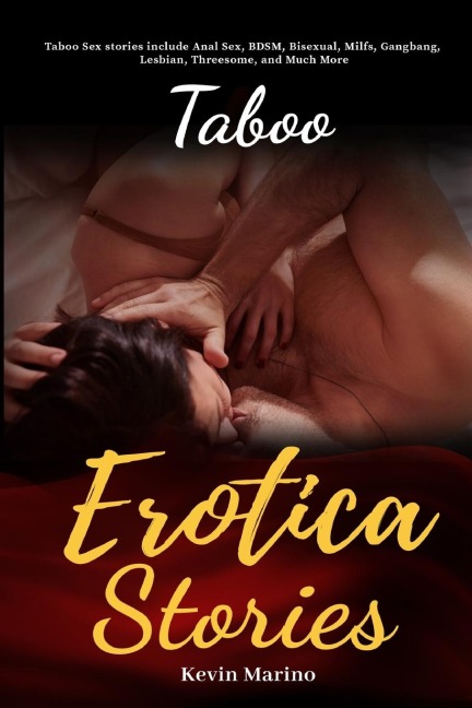 Taboo Erotica Stories Taboo Sex Stories Include Anal Sex, BDSM, Bisexual, Milfs, Gangbang, Lesbian, Threesome, and Much More