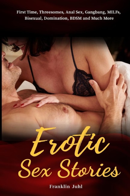 Erotic Sex Stories First Time, Threesomes, Anal Sex, Gangbang, MILFs, Bisexual, Domination, BDSM and Much More