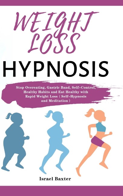 Weight Loss Hypnosis: Stop Overeating, Gastric Band, Self-Control, Healthy Habits and Eat Healthy with Rapid Weight Loss&#65288;Self-Hypnosis and Meditation&#65289;