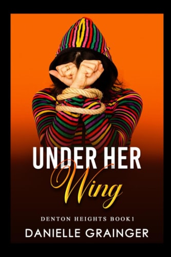 Under Her Wing Denton Heights Book One