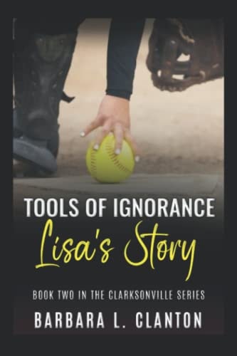 Tools of Ignorance: Lisa's Story Book Two in the Clarksonville Series