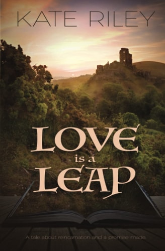 Love Is a Leap A Tale about Reincarnation and a Promise Made