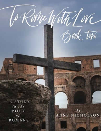 To Rome with Love - Book Two A Study in the Book of Romans