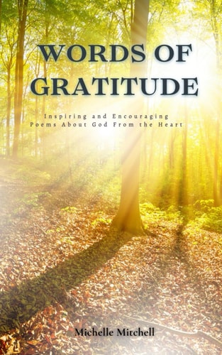 Words of Gratitude Inspiring and Encouraging Poems About God From the Heart