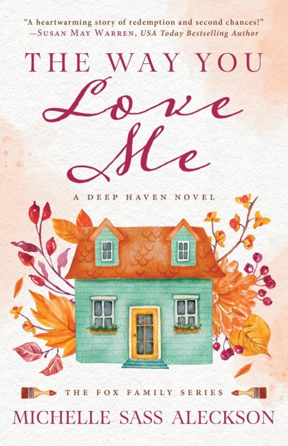 The Way You Love Me: A Deep Haven Novel