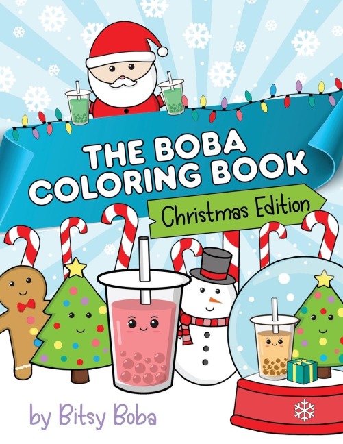 The Boba Coloring Book Christmas Edition: 50 Holiday Themed Bubble Tea Coloring Pages