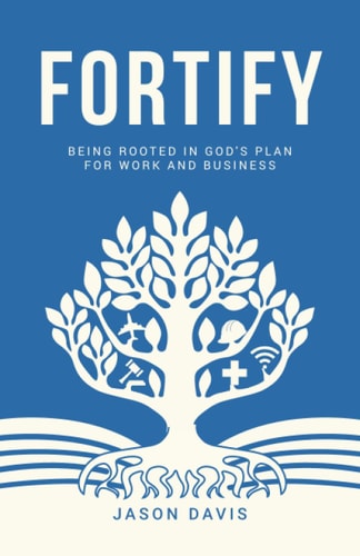 Fortify Being Rooted in God's Plan For Work And Business