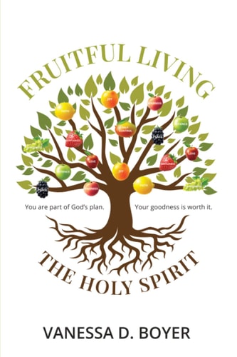 Fruitful Living You Are Part of God's Plan. Your Goodness Is Worth It