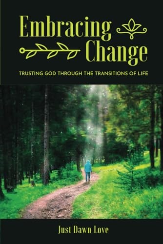 Embracing Change Trusting God Through the Transitions of Life