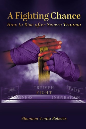 A Fighting Chance How to Rise Against Severe Trauma